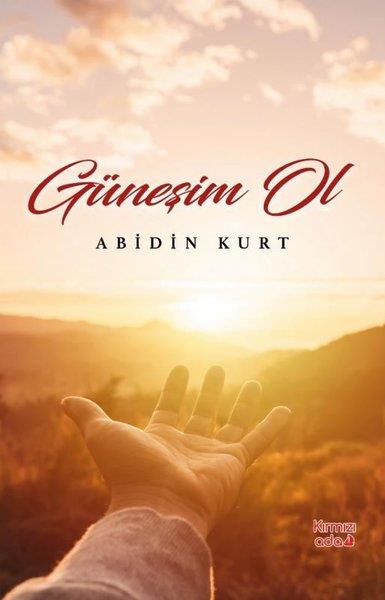 Abidin KurtTürk ŞiiriGüneşim Ol