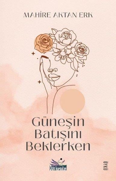 Mahire Aktan ErkHikaye (Öykü) KitaplarıGüneşin Batışını Beklerken