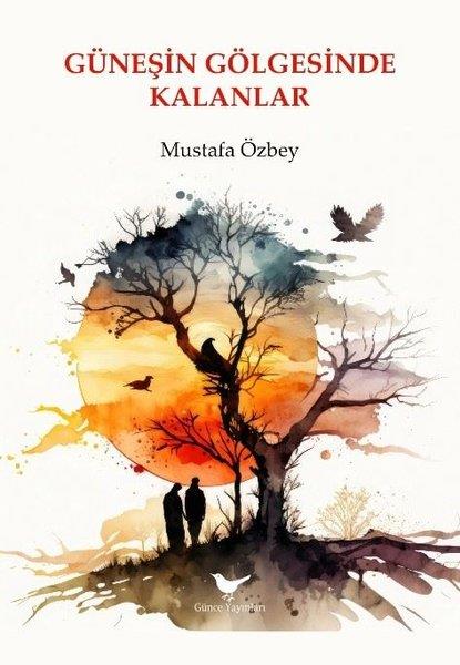 Mustafa ÖzbeyTürkiye RomanGüneşin Gölgesinde Kalanlar