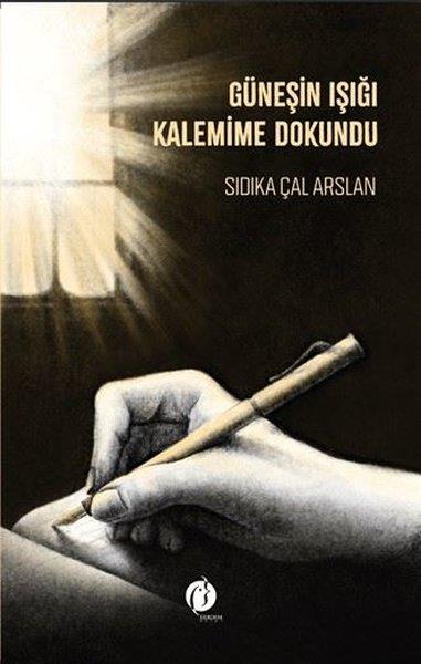 Sıdıka Çal ArslanTürk ŞiiriGüneşin Işığı Kalemime Dokundu