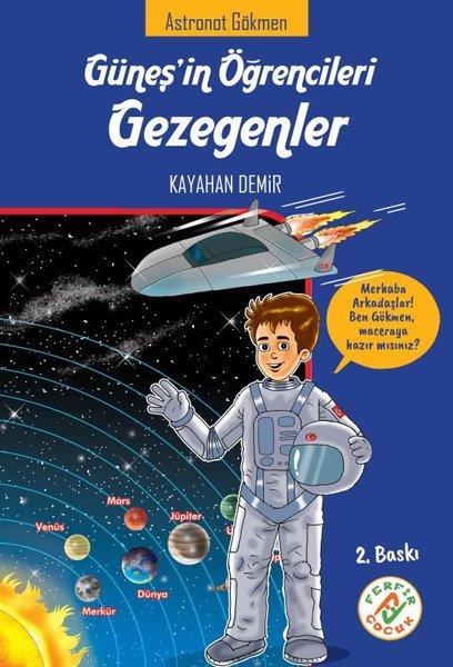 Kayahan DemirÇocuk Bilim KitaplarıGüneş'in Öğrencileri Gezegenler - Astronot Gökmen