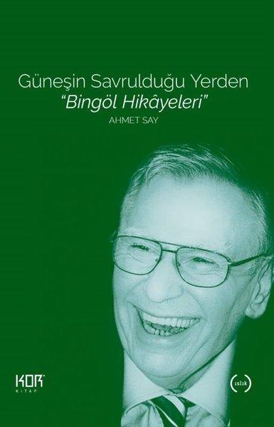Ahmet SayHikaye (Öykü) KitaplarıGüneşin Savrulduğu Yerden - Bingöl Hikayeleri