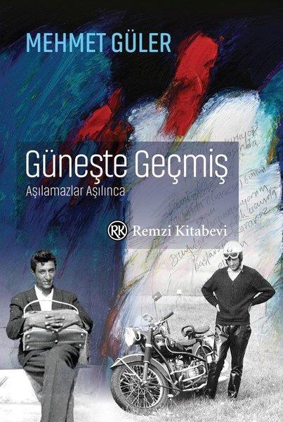 Mehmet GülerAnı & Mektup & Günlük KitaplarıGüneşte Geçmiş - Aşılamazlar Aşılınca
