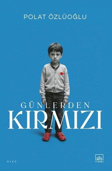 Polat ÖzlüoğluHikaye (Öykü) KitaplarıGünlerden Kırmızı