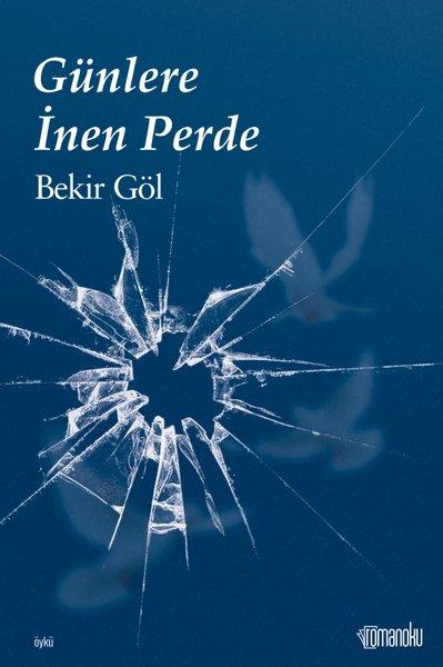 Bekir GölTürkiye RomanGünlere İnen Perde