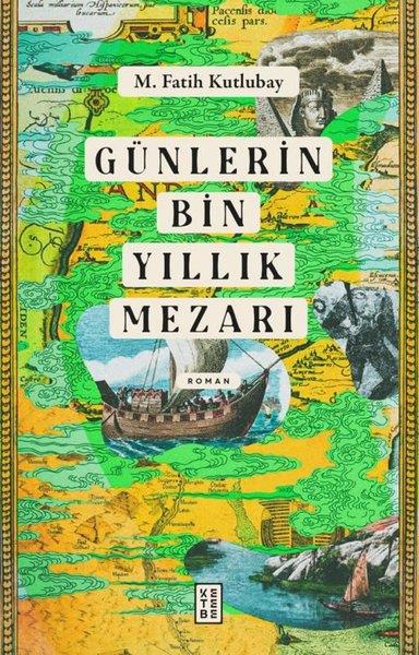 M. Fatih KutlubayTürk RomaniGünlerin Bin Yıllık Mezarı