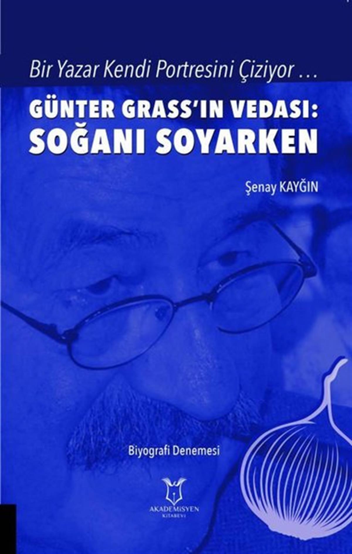 Şenay KayğınTarihi Biyografi ve Otobiyografi KitaplarıGünter Grass'ın Vedası: Soğanı Soyarken