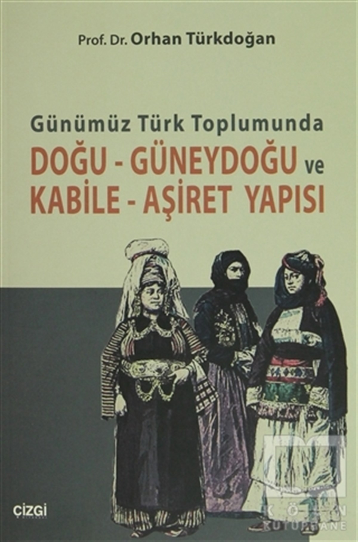 Orhan TürkdoğanDiğerGünümüz Türk Toplumunda Doğu-Güneydoğu ve Kabile- Aşiret Yapısı