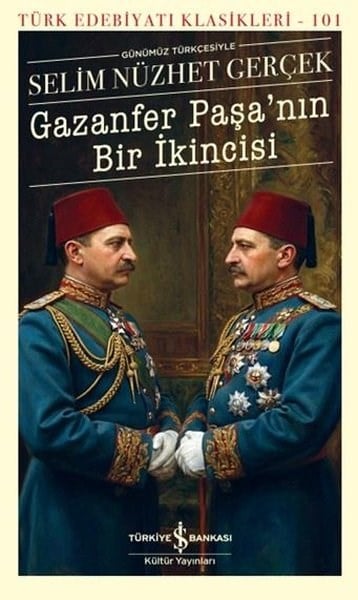 Selim Nüzhet GerçekTürk KlasikleriGünümüz Türkçesiyle Gazanfer Paşa'nın Bir İkincisi - Türk Edebiyatı Klasikleri 101