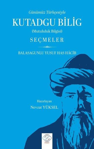 Yusuf Has HacibKritik & Theorie & AnalyseGünümüz Türkçesiyle Kutadgu Bilig (Mutluluk Bilgisi) Seçmeler