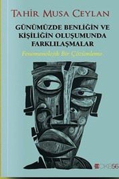 Tahir Musa CeylanFelsefe BilimiGünümüzde Benliğin ve Kişiliğin Oluşumunda Farklılaşmalar - Fenomenolojik Bir Çözümleme