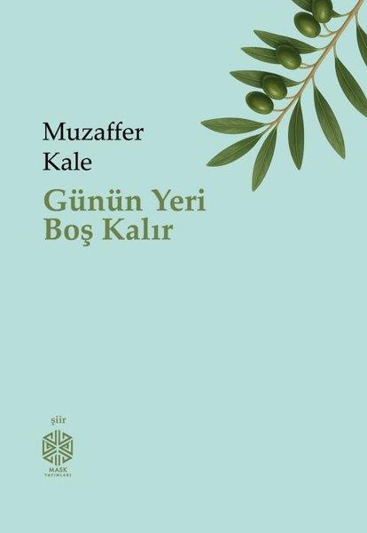 Muzaffer KaleTürk ŞiiriGünün Yeri Boş Kalır