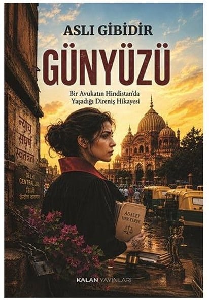 Aslı GibidirTürk RomaniGünyüzü - Bir Avukatın Hindistan'da Yaşadığı Direniş Hikayesi