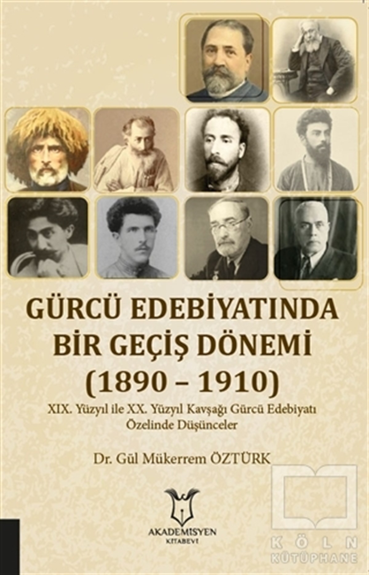 Gül Mükerrem ÖztürkAraştırma - İncelemeGürcü Edebiyatında Bir Geçiş Dönemi (1890 – 1910)