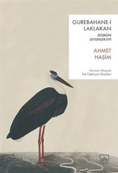 Ahmet HaşimTürk KlasikleriGurebahane-i Laklakan - Düşkün Leylekler Evi