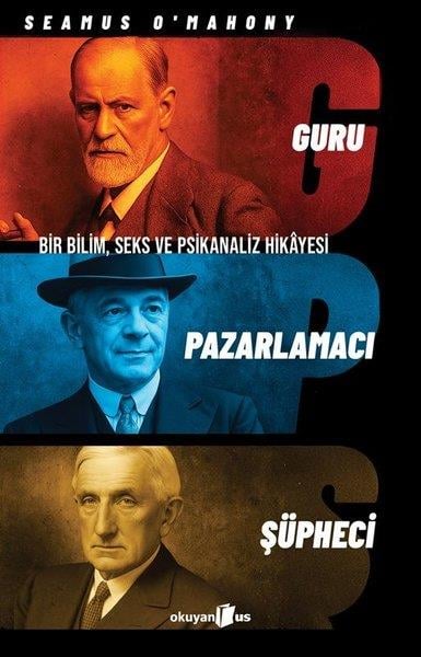 Ayşe Nalan UysalPsikoloji KitaplarıGuru Pazarlamacı Şüpheci - Bir Bilim Seks ve Psikanaliz Hikayesi
