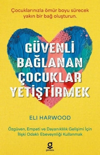 Eli HarwoodÇocuk Gelisim KitaplariGüvenli Bağlanan Çocukları Yetiştirmek