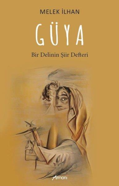 Melek İlhanTürk ŞiiriGüya - Bir Delinin Şiir Defteri