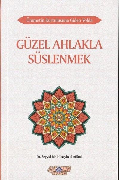 Seyyid Bin Hüseyin El-Affaniİslami KitaplarGüzel Ahlakla Süslenmek - Ümmetin Kurtuluşuna Giden Yolda 6