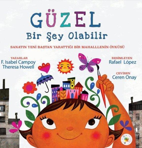 F. Isabel CampoyEgitim Etkinlik KitaplariGüzel Bir şey Olabilir - Sanatın Yeni Baştan Yarattığı Bir Mahallenin Öyküsü