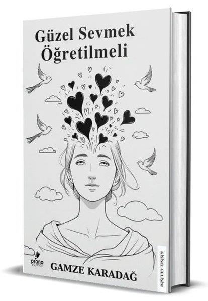 Gamze KaradağKişisel Gelişim KitaplarıGüzel Sevmek Öğretilmeli