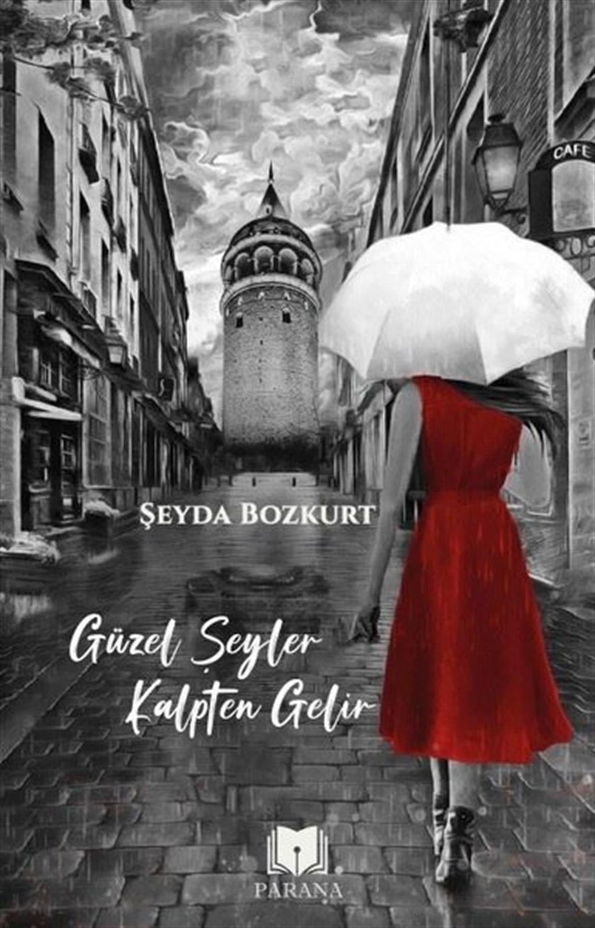 Şeyda BozkurtDeneme KitaplarıGüzel Şeyler Kalpten Gelir