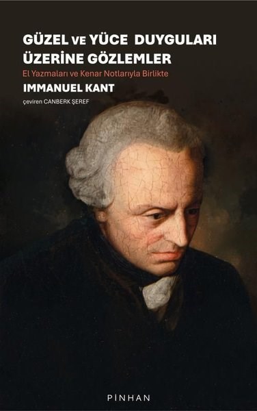 Immanuel KantFelsefe BilimiGüzel ve Yüce Duyguları Üzerine Gözlemler - El Yazmaları ve Kenar Notlarıyla Birlikte