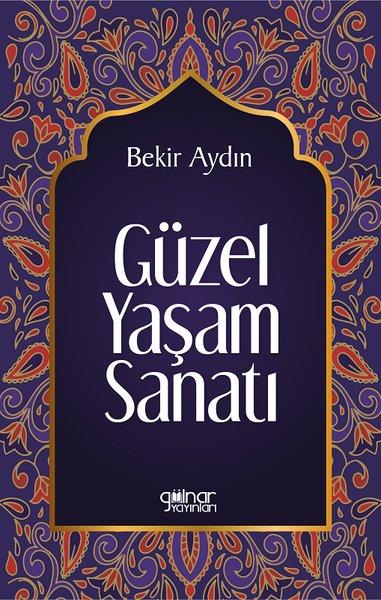 Bekir AydınKişisel Gelişim KitaplarıGüzel Yaşam Sanatı