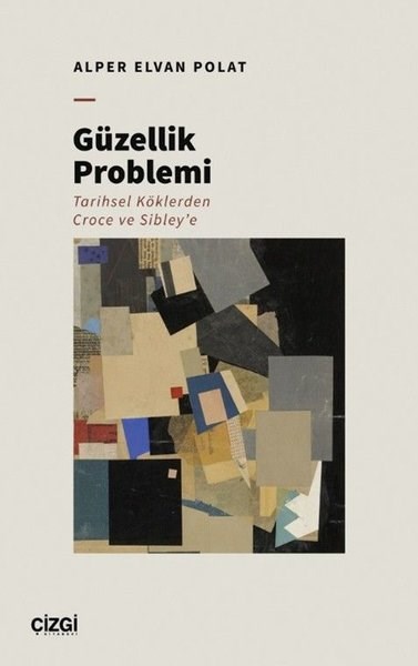 Alper Elvan PolatFelsefe BilimiGüzellik Problemi - Tarihsel Köklerden Croce ve Sibley'e
