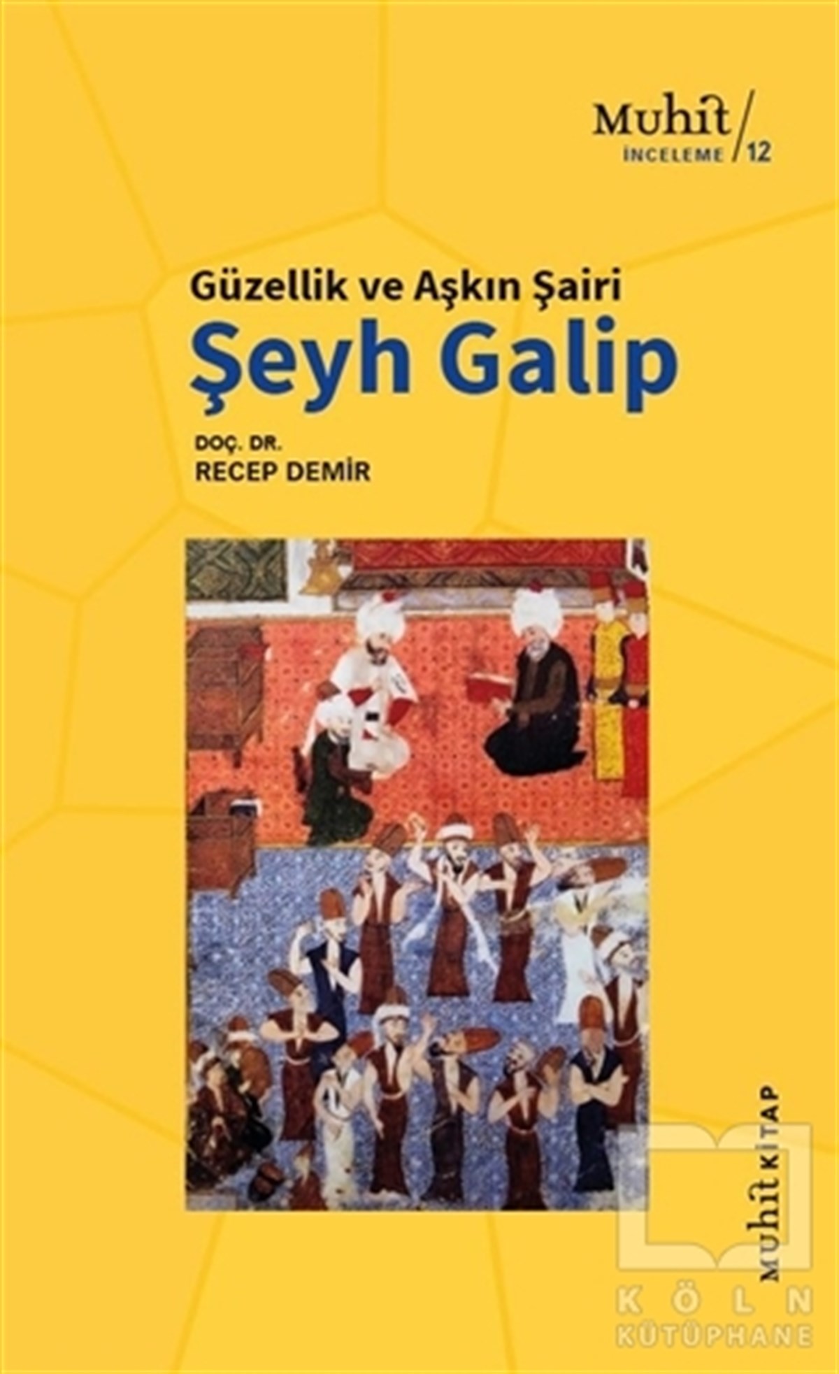 Recep DemirForschung & Untersuchung und NachschlagewerkeGüzellik ve Aşkın Şairi Şeyh Galip