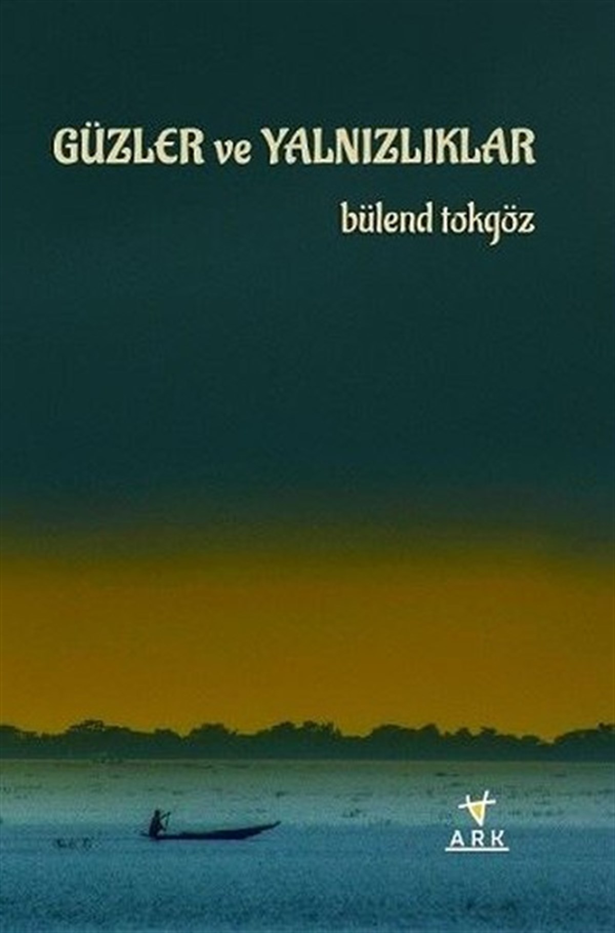 Bülend TokgözTürk ŞiiriGüzler ve Yalnızlıklar