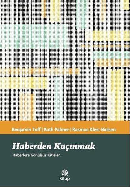Benjamin ToffMedyaHaberden Kaçınmak - Haberlere Gönülsüz Kitleler