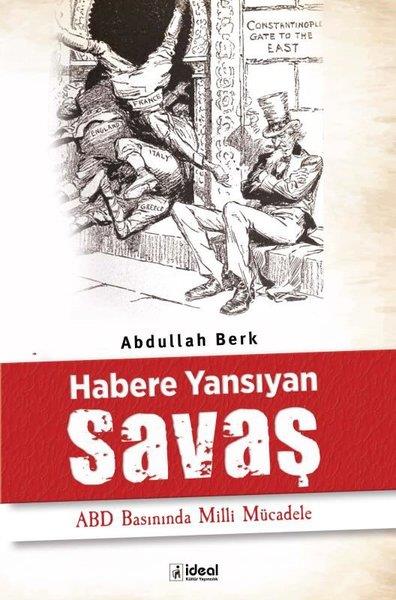 Abdullah BerkWeltpolitik und deren RichtlinienHabere Yansıyan Savaş - ABD Basınında Milli Mücadele