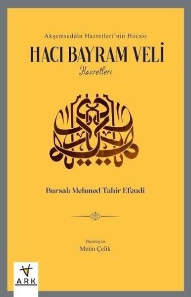 Bursalı Mehmed Tahir EfendiTarihi Biyografi ve Otobiyografi KitaplarıHacı Bayram Veli Hazretleri - Akşemseddin Hazretleri'nin Hocası