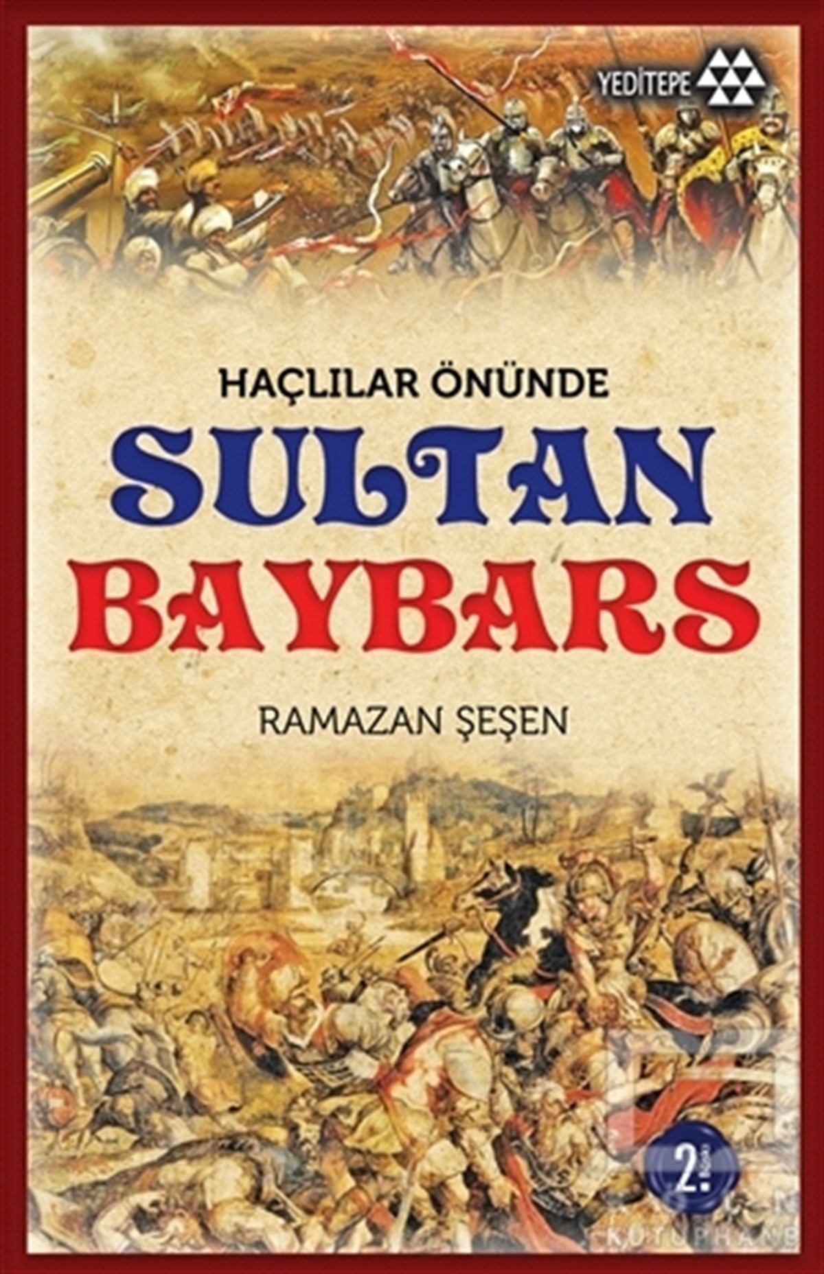 Ramazan ŞeşenAraştırma - İncelemeHaçlılar Önünde Sultan Baybars