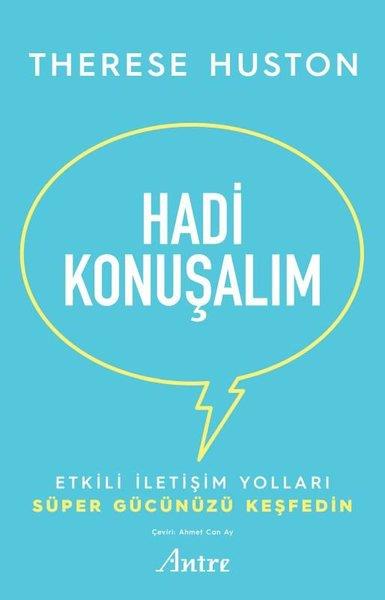 Therese HustonKişisel Gelişim KitaplarıHadi Konuşalım - Etkili İletişim Yolları Süper Gücünüzü Keşfedin
