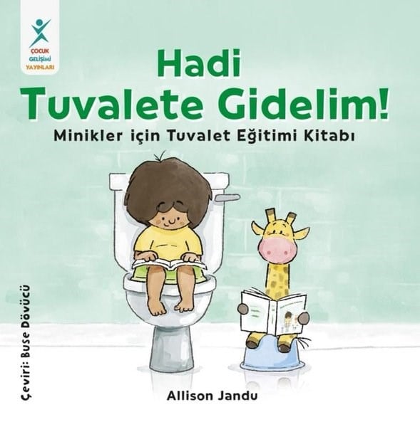 Allison JanduEgitim Etkinlik KitaplariHadi Tuvalete Gidelim! Minikler İçin Tuvalet Eğitimi Kitabı