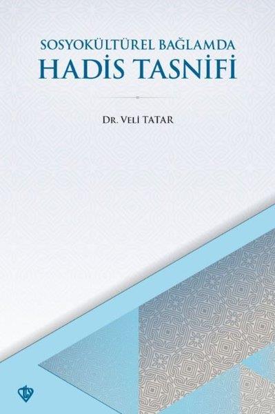 Veli Tatarİslami KitaplarHadis Tasnifi - SosyoKültürel Bağlamda