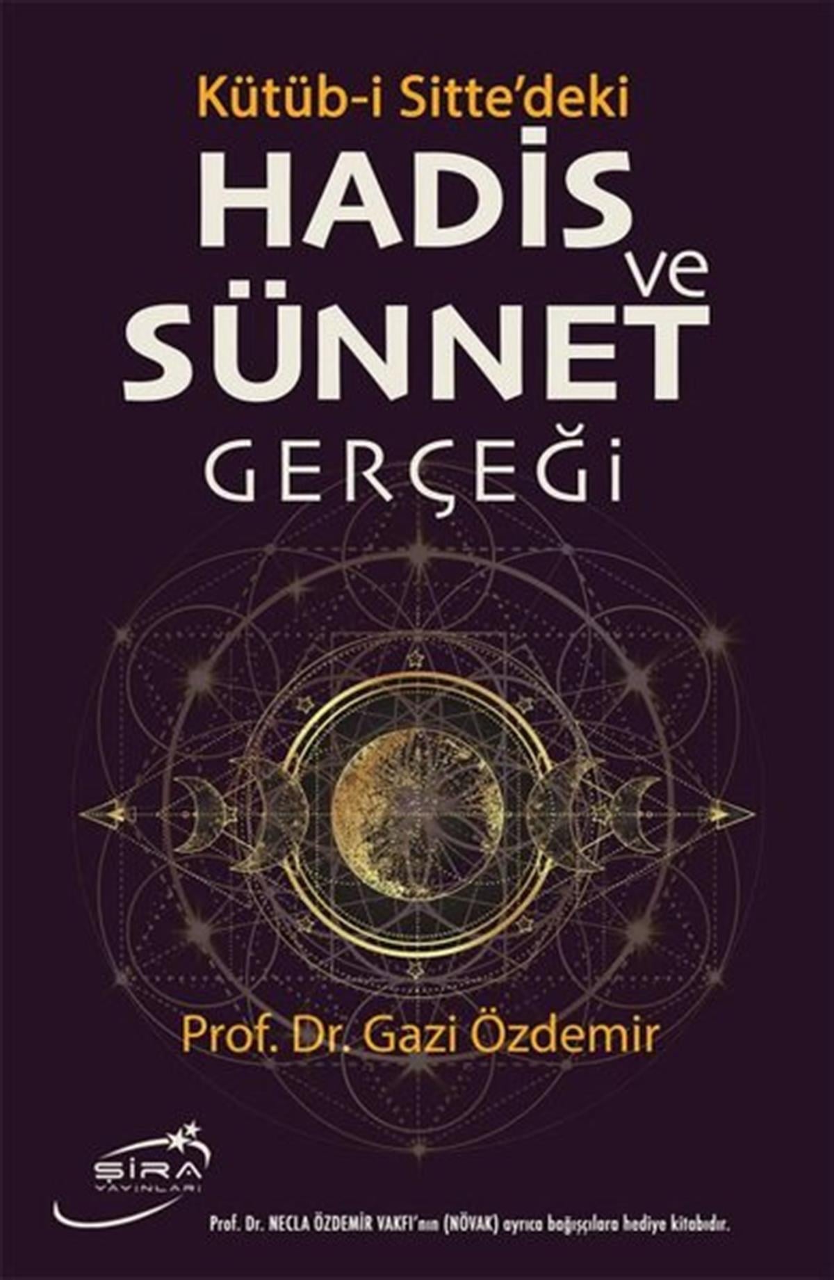 Gazi ÖzdemirIslamische BücherHadis ve Sünnet Gerçeği: Kütüb-i Sitte'deki