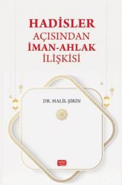 Halil Şirinİslami KitaplarHadisler Açısından İman - Ahlak İlişkisi