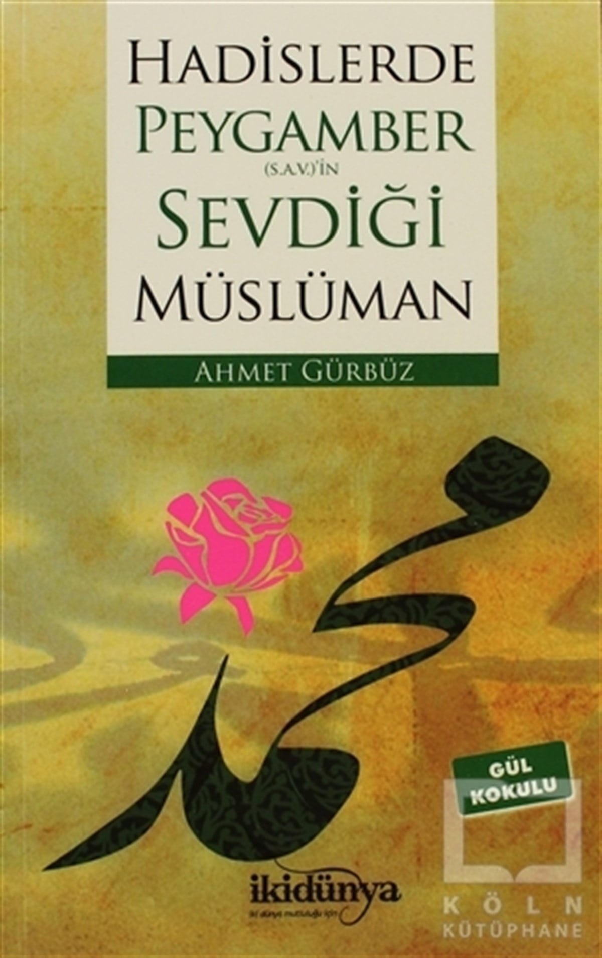 Ahmet GürbüzDiğerHadislerde Peygamber(s.a.v.)’in Sevdiği Müslüman