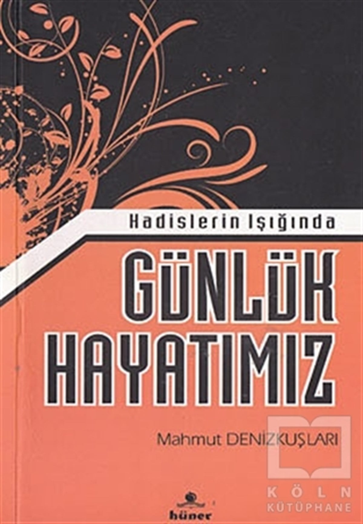 Mahmut DenizkuşlarıKuran ve Kuran ÜzerineHadislerin Işığında Günlük Hayatımız