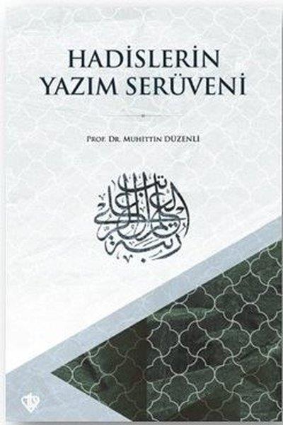 Muhittin Düzenliİslami KitaplarHadislerin Yazım Serüveni