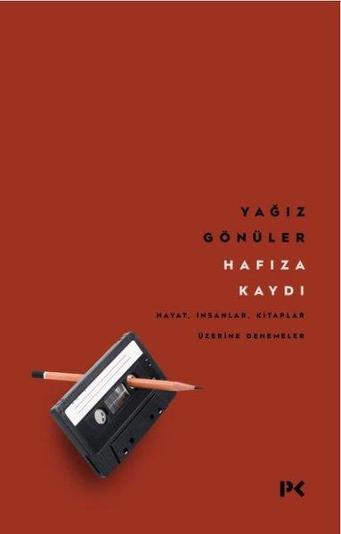 Yağız GönülerEssay BücherHafıza Kaydı: Hayat, İnsanlar, Kitaplar Üzerine Denemeler