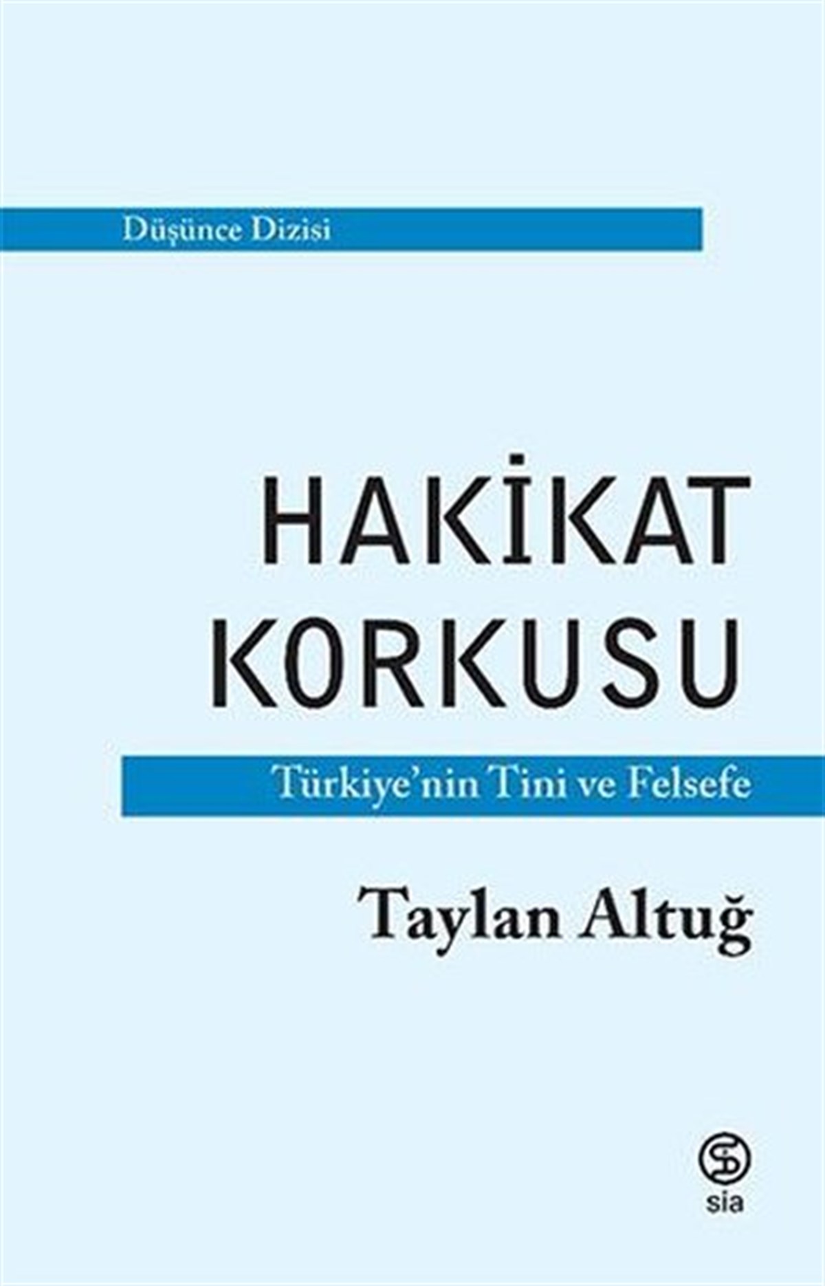Taylan AltuğFelsefe BilimiHakikat Korkusu - Türkiye'nin Tini ve Felsefe