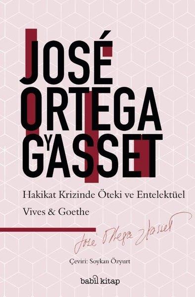 Jose Ortega y GassetFelsefe BilimiHakikat Krizinde Öteki ve Entelektüel Vives-Goethe
