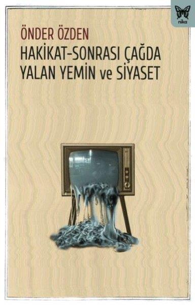 Önder ÖzdenTürkiye Siyaseti ve Politikası KitaplarıHakikat-Sonrası Çağda Yalan Yemin ve Siyaset