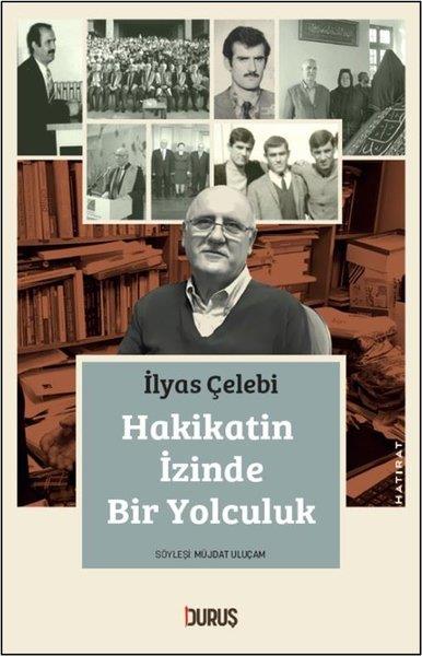 İlyas ÇelebiAnı & Mektup & Günlük KitaplarıHakikatin İzinde Bir Yolculuk