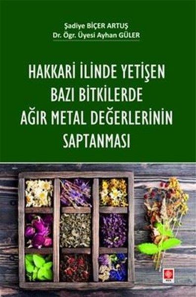 Şadiye Biçer ArtuşEğitimHakkari İlinde Yetişen Bazı Bitkilerde Ağır Metal Değerlerinin Saptanması