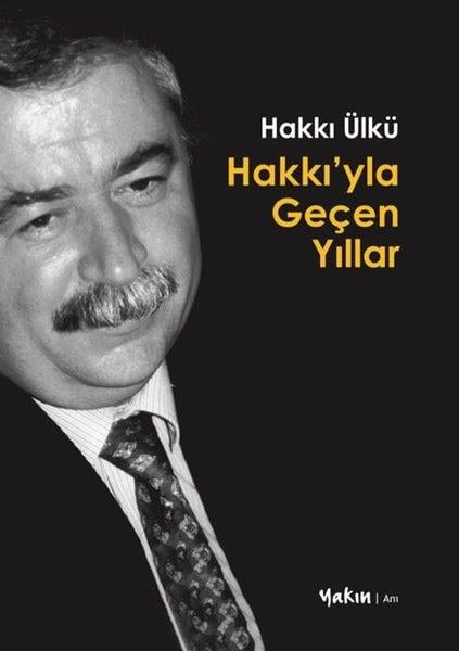 Hakkı ÜlküAnı & Mektup & Günlük KitaplarıHakkı'yla Geçen Yıllar